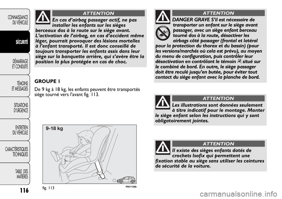 Abarth Punto Evo 2012 Notice dentretien (in French) 116
CONNAISSANCE
DU VÉHICULE
SÉCURITÉ
DÉMARRAGE
ET CONDUITE
TÉMOINS
ET MESSAGES
SITUATIONS
D’URGENCE
ENTRETIEN
DU VÉHICULE
CARACTÉRISTIQUES
TECHNIQUES
TABLE DES
MATIÈRES
F0U113Abfig. 113
Abarth Punto Evo 2012 Notice dentretien (in French) 116
CONNAISSANCE
DU VÉHICULE
SÉCURITÉ
DÉMARRAGE
ET CONDUITE
TÉMOINS
ET MESSAGES
SITUATIONS
D’URGENCE
ENTRETIEN
DU VÉHICULE
CARACTÉRISTIQUES
TECHNIQUES
TABLE DES
MATIÈRES
F0U113Abfig. 113