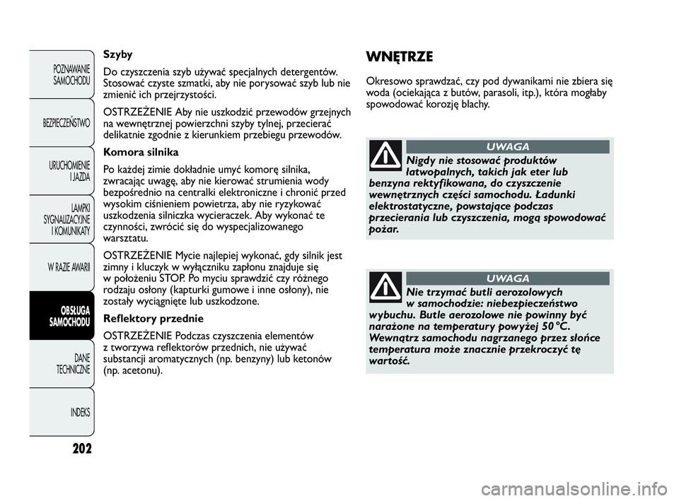 Abarth Punto Evo 2010 Instrukcja obsługi (in Polish) 202
POZNAWANIE
SAMOCHODU
BEZPIECZE
ŃSTWO
URUCHOMIENIE
I JAZDA
LAMPKI
SYGNALIZACYJNE
I KOMUNIKATY
W RAZIE AWARII
OBSŁUGA
SAMOCHODU
DANE
TECHNICZNE
INDEKS
WNĘTRZE
Okresowo sprawdzać, czy pod dywani Abarth Punto Evo 2010 Instrukcja obsługi (in Polish) 202
POZNAWANIE
SAMOCHODU
BEZPIECZE
ŃSTWO
URUCHOMIENIE
I JAZDA
LAMPKI
SYGNALIZACYJNE
I KOMUNIKATY
W RAZIE AWARII
OBSŁUGA
SAMOCHODU
DANE
TECHNICZNE
INDEKS
WNĘTRZE
Okresowo sprawdzać, czy pod dywani