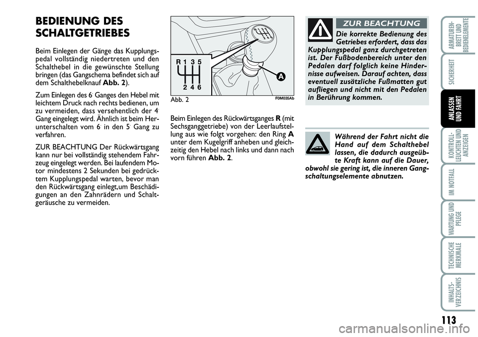 Abarth Grande Punto 2009 Betriebsanleitung (in German) 113
KONTROLL-
LEUCHTEN UND
ANZEIGEN
IM NOTFALL
WARTUNG UND
PFLEGE
TECHNISCHE
MERKMALE
INHALTS-
VERZEICHNIS
ARMATUREN-
BRETT UND
BEDIENELEMENTE
SICHERHEIT
ANLASSEN
UND FAHRT
BEDIENUNG DES
SCHALTGETRIEB Abarth Grande Punto 2009 Betriebsanleitung (in German) 113
KONTROLL-
LEUCHTEN UND
ANZEIGEN
IM NOTFALL
WARTUNG UND
PFLEGE
TECHNISCHE
MERKMALE
INHALTS-
VERZEICHNIS
ARMATUREN-
BRETT UND
BEDIENELEMENTE
SICHERHEIT
ANLASSEN
UND FAHRT
BEDIENUNG DES
SCHALTGETRIEB