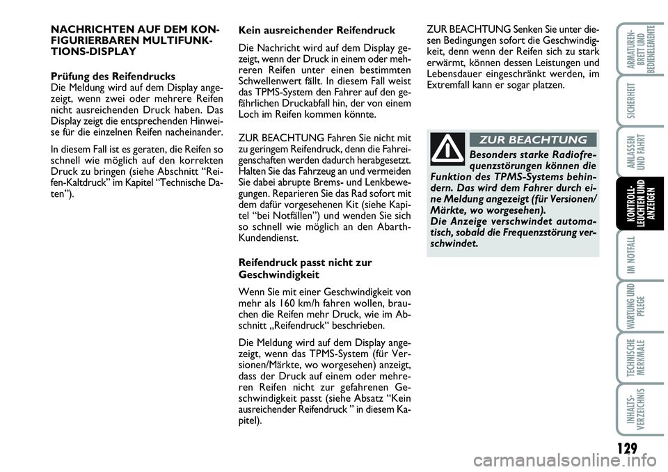 Abarth Grande Punto 2009 Betriebsanleitung (in German) 129
IM NOTFALL
WARTUNG UND
PFLEGE
TECHNISCHE
MERKMALE
INHALTS-
VERZEICHNIS
ARMATUREN-
BRETT UND
BEDIENELEMENTE
SICHERHEIT
ANLASSEN
UND FAHRT
KONTROLL-
LEUCHTEN UND
ANZEIGEN
NACHRICHTEN AUF DEM KON-
FI Abarth Grande Punto 2009 Betriebsanleitung (in German) 129
IM NOTFALL
WARTUNG UND
PFLEGE
TECHNISCHE
MERKMALE
INHALTS-
VERZEICHNIS
ARMATUREN-
BRETT UND
BEDIENELEMENTE
SICHERHEIT
ANLASSEN
UND FAHRT
KONTROLL-
LEUCHTEN UND
ANZEIGEN
NACHRICHTEN AUF DEM KON-
FI