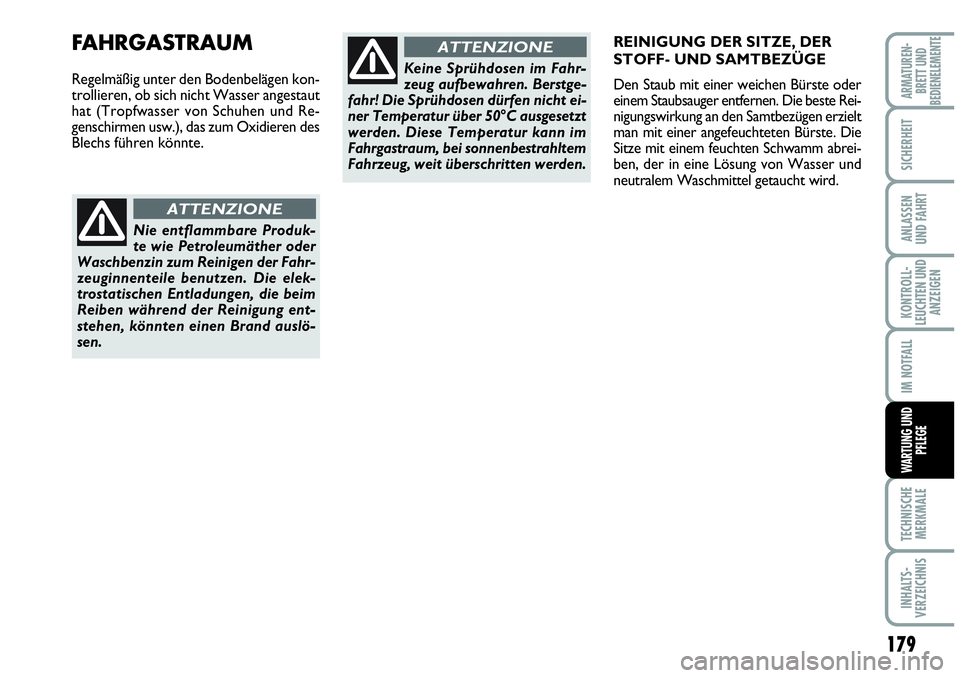 Abarth Grande Punto 2009 Betriebsanleitung (in German) 179
KONTROLL-
LEUCHTEN UND
ANZEIGEN
TECHNISCHE
MERKMALE
INHALTS-
VERZEICHNIS
ARMATUREN-
BRETT UND
BEDIENELEMENTE
SICHERHEIT
ANLASSEN
UND FAHRT
IM NOTFALL
WARTUNG UND
PFLEGE
FAHRGASTRAUM
Regelmäßig u Abarth Grande Punto 2009 Betriebsanleitung (in German) 179
KONTROLL-
LEUCHTEN UND
ANZEIGEN
TECHNISCHE
MERKMALE
INHALTS-
VERZEICHNIS
ARMATUREN-
BRETT UND
BEDIENELEMENTE
SICHERHEIT
ANLASSEN
UND FAHRT
IM NOTFALL
WARTUNG UND
PFLEGE
FAHRGASTRAUM
Regelmäßig u