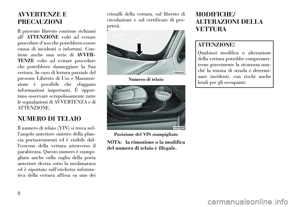 Lancia Flavia 2013 Libretto Uso Manutenzione (in Italian) AVVERTENZE E
PRECAUZIONI
Il presente libretto contiene richiami
allATTENZIONE volti ad evitare
procedure duso che potrebbero essere
causa di incidenti o infortuni. Con-
tiene anche una serie di AVVE Lancia Flavia 2013 Libretto Uso Manutenzione (in Italian) AVVERTENZE E
PRECAUZIONI
Il presente libretto contiene richiami
allATTENZIONE volti ad evitare
procedure duso che potrebbero essere
causa di incidenti o infortuni. Con-
tiene anche una serie di AVVE