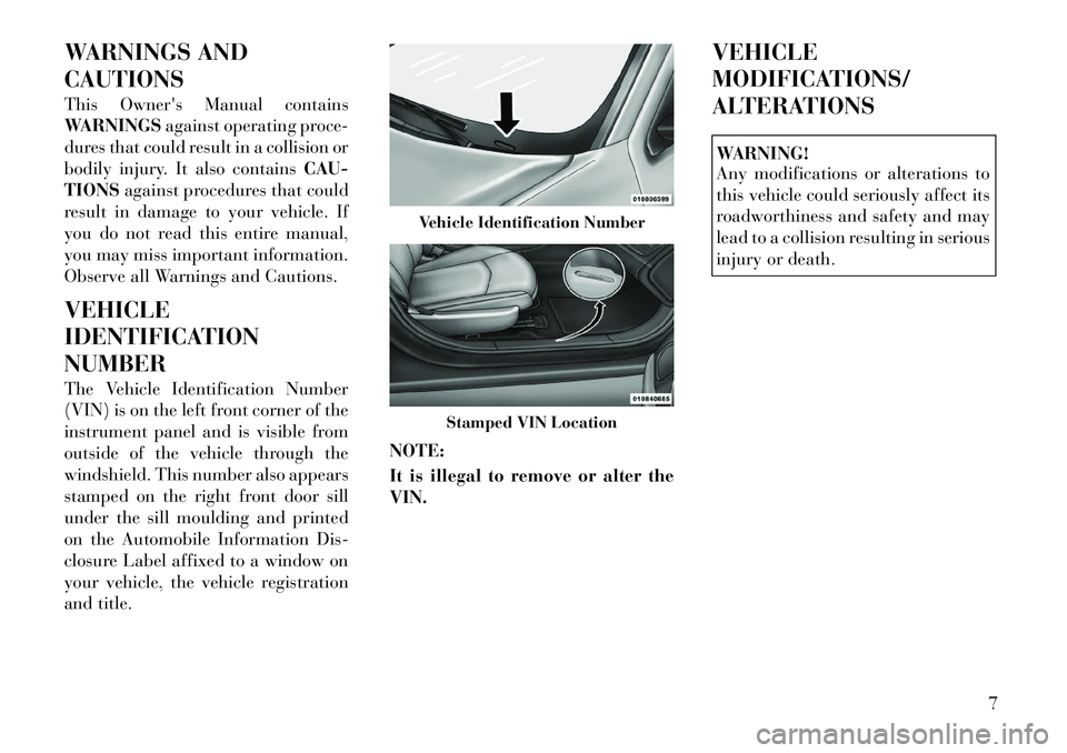 Lancia Flavia 2012 Owner handbook (in English) WARNINGS AND
CAUTIONS
This Owners Manual contains
WARNINGSagainst operating proce-
dures that could result in a collision or
bodily injury. It also contains CAU-
TIONS against procedures that could
r Lancia Flavia 2012 Owner handbook (in English) WARNINGS AND
CAUTIONS
This Owners Manual contains
WARNINGSagainst operating proce-
dures that could result in a collision or
bodily injury. It also contains CAU-
TIONS against procedures that could
r