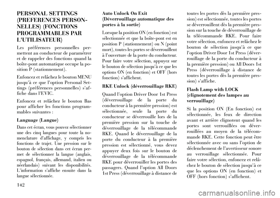 Lancia Flavia 2013  Notice dentretien (in French) PERSONAL SETTINGS
(PREFERENCES PERSON-
NELLES) (FONCTIONS
PROGRAMMABLES PAR
LUTILISATEUR)
Les préférences personnelles per-
mettent au conducteur de paramétrer
et de rappeler des fonctions quand l