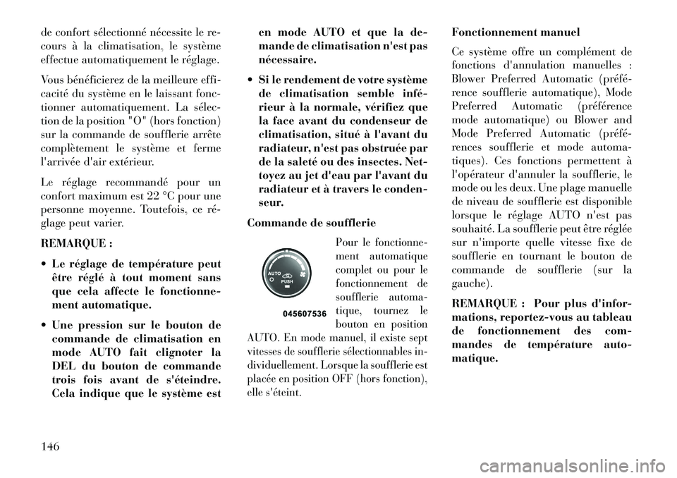 Lancia Flavia 2013  Notice dentretien (in French) de confort sélectionné nécessite le re-
cours à la climatisation, le système
effectue automatiquement le réglage.
Vous bénéficierez de la meilleure effi-
cacité du système en le laissant fon