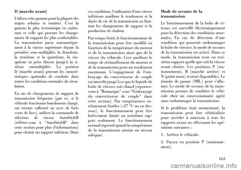 Lancia Flavia 2013  Notice dentretien (in French) D (marche avant)Utilisez cette gamme pour la plupart des
trajets urbains et routiers. Cest la
gamme la plus économique en carbu-
rant et celle qui procure les change-
ments de rapport les plus confo