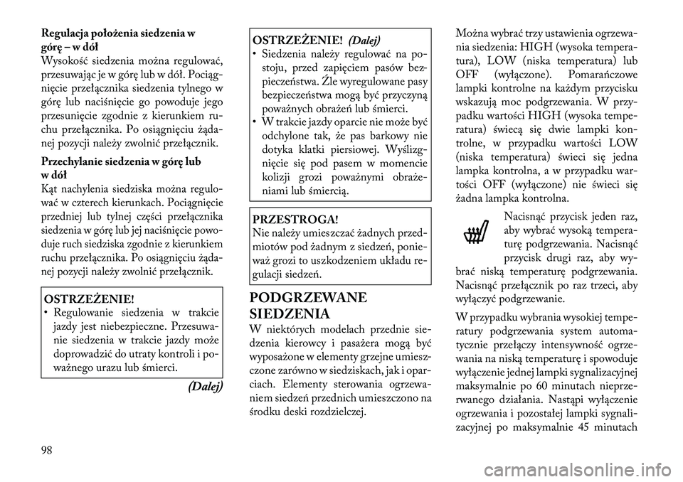 Lancia Flavia 2012 Instrukcja obsługi (in Polish) Regulacja położenia siedzenia w
górę – w dół
Wysokość siedzenia mo\bna regulować,
przesuwając je w górę lub w dół. Pociąg-
nięcie przełącznika siedzenia tylnego w
górę lub naciś Lancia Flavia 2012 Instrukcja obsługi (in Polish) Regulacja położenia siedzenia w
górę – w dół
Wysokość siedzenia mo\bna regulować,
przesuwając je w górę lub w dół. Pociąg-
nięcie przełącznika siedzenia tylnego w
górę lub naciś