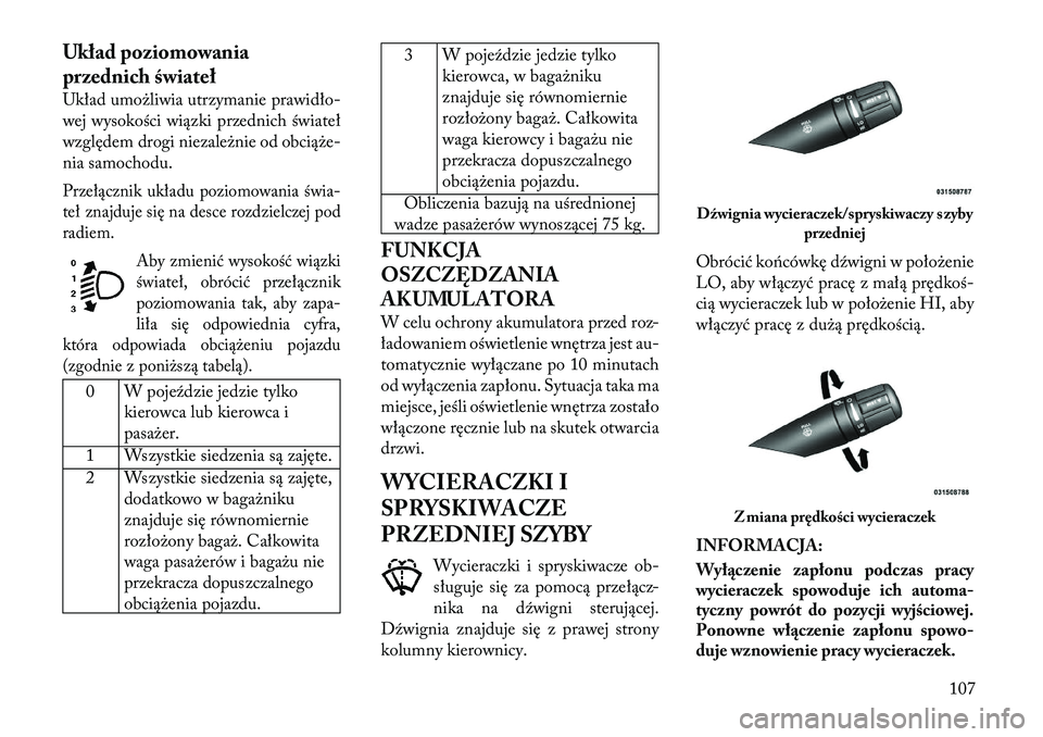 Lancia Flavia 2012 Instrukcja obsługi (in Polish) Układ poziomowania
przednich świateł
Układ umo\bliwia utrzymanie prawidło-
wej wys okości wiązki przednich świateł
względem drogi niezale\bnie od obcią\be\f
nia samochodu.Przełącznik ukł Lancia Flavia 2012 Instrukcja obsługi (in Polish) Układ poziomowania
przednich świateł
Układ umo\bliwia utrzymanie prawidło-
wej wys okości wiązki przednich świateł
względem drogi niezale\bnie od obcią\be\f
nia samochodu.Przełącznik ukł