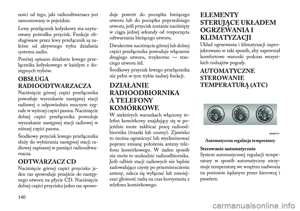 Lancia Flavia 2012 Instrukcja obsługi (in Polish) ności od tego, jaki radioodtwarzacz jest
zamontowany w pojeździe.Lewy przełącznik kołyskowy ma usytu-
owany p ośrodku przycisk. Funkcje ob-
sługiwane przez lewy prze łącznik sąza-
le\bne od Lancia Flavia 2012 Instrukcja obsługi (in Polish) ności od tego, jaki radioodtwarzacz jest
zamontowany w pojeździe.Lewy przełącznik kołyskowy ma usytu-
owany p ośrodku przycisk. Funkcje ob-
sługiwane przez lewy prze łącznik sąza-
le\bne od