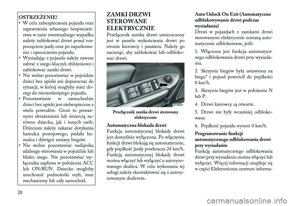 Lancia Flavia 2012 Instrukcja obsługi (in Polish) OSTRZEŻENIE!
• W celu zabezpieczenia pojazdu orazzapewnienia własnego bezpiecze\f-
stwa w razie ewentualnego wypadku
na\beży zablokować drzwi przed roz-
poczęciem jazdy oraz po zaparkowa-
niu i Lancia Flavia 2012 Instrukcja obsługi (in Polish) OSTRZEŻENIE!
• W celu zabezpieczenia pojazdu orazzapewnienia własnego bezpiecze\f-
stwa w razie ewentualnego wypadku
na\beży zablokować drzwi przed roz-
poczęciem jazdy oraz po zaparkowa-
niu i