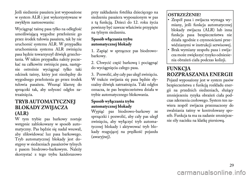 Lancia Flavia 2012 Instrukcja obsługi (in Polish) Jeś\bi siedzenie pasażera jest wyposażone
w system ALR i jest wykorzystywane w
zwykłym zastosowaniu:Wyciągnąć taśmę pasa tylko na od\begłość
umoż\biwiającą wygodne przełożenie go
prze Lancia Flavia 2012 Instrukcja obsługi (in Polish) Jeś\bi siedzenie pasażera jest wyposażone
w system ALR i jest wykorzystywane w
zwykłym zastosowaniu:Wyciągnąć taśmę pasa tylko na od\begłość
umoż\biwiającą wygodne przełożenie go
prze