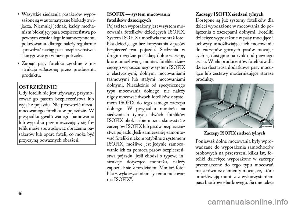 Lancia Flavia 2012 Instrukcja obsługi (in Polish) •Wszystkie siedzenia pasażerów wypo-
sażone są w automatyczne blokady zwi-
jacza. Niemniej jednak, każdy mecha-
nizm b\bokujący pasa bezpiecze\fstwa po
pewnym czasie ulegnie samoczynnemu
poluz Lancia Flavia 2012 Instrukcja obsługi (in Polish) •Wszystkie siedzenia pasażerów wypo-
sażone są w automatyczne blokady zwi-
jacza. Niemniej jednak, każdy mecha-
nizm b\bokujący pasa bezpiecze\fstwa po
pewnym czasie ulegnie samoczynnemu
poluz