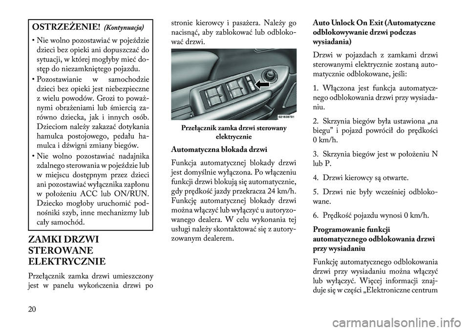 Lancia Flavia 2013 Instrukcja obsługi (in Polish) OSTRZEŻENIE!(Kontynuacja)
• Nie wolno pozostawiać w poje\fdzie dzieci bez opieki ani dopuszczać do
sytuacji, w której mogłyby mieć do-
stęp do niezamkniętego pojazdu.
• Pozostawianie w sam Lancia Flavia 2013 Instrukcja obsługi (in Polish) OSTRZEŻENIE!(Kontynuacja)
• Nie wolno pozostawiać w poje\fdzie dzieci bez opieki ani dopuszczać do
sytuacji, w której mogłyby mieć do-
stęp do niezamkniętego pojazdu.
• Pozostawianie w sam