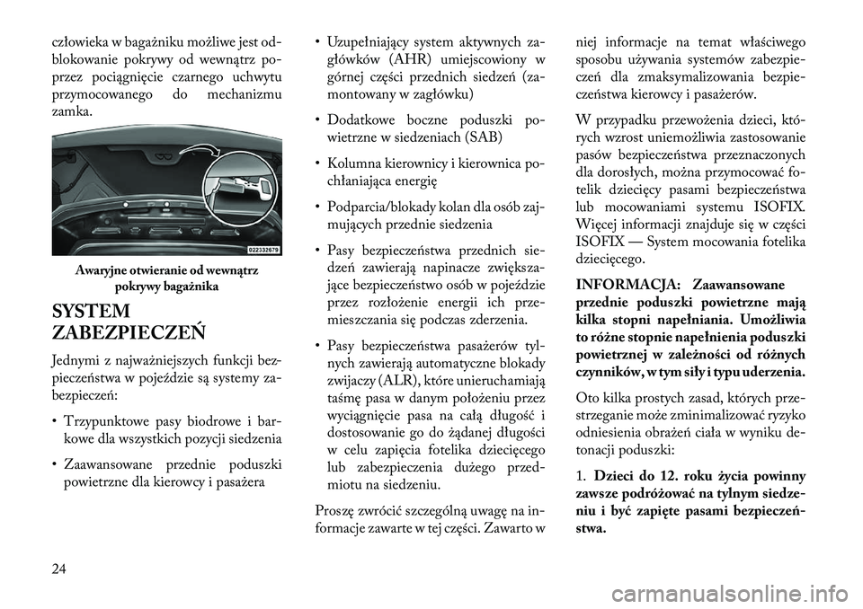 Lancia Flavia 2013 Instrukcja obsługi (in Polish) człowieka w bagażniku możliwe jest od-
blokowanie pokrywy od wewnątrz po-
przez pociągnięcie czarnego uchwytu
przymocowanego do mechanizmu
zamka.
SYSTEM
ZABEZPIECZEŃ
Jednymi z najważniejszych Lancia Flavia 2013 Instrukcja obsługi (in Polish) człowieka w bagażniku możliwe jest od-
blokowanie pokrywy od wewnątrz po-
przez pociągnięcie czarnego uchwytu
przymocowanego do mechanizmu
zamka.
SYSTEM
ZABEZPIECZEŃ
Jednymi z najważniejszych