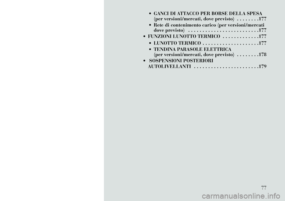 Lancia Thema 2013  Libretto Uso Manutenzione (in Italian)  GANCI DI ATTACCO PER BORSE DELLA SPESA(per versioni/mercati, dove previsto) . . . . . . . .177
 Rete di contenimento carico (per versioni/mercati dove previsto) . . . . . . . . . . . . . . . . . . 