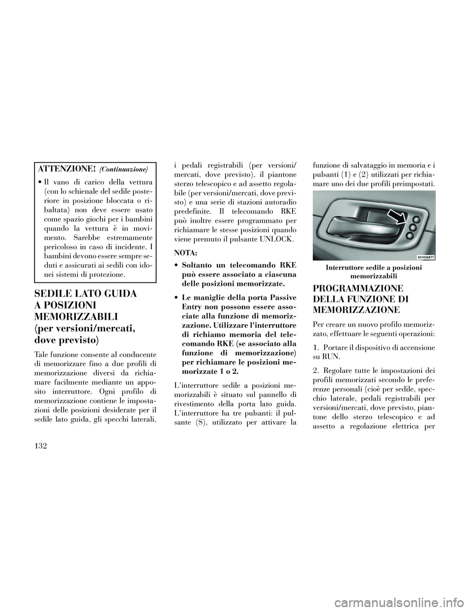 Lancia Thema 2014 Libretto Uso Manutenzione (in Italian) ATTENZIONE!(Continuazione)
Il vano di carico della vettura(con lo schienale del sedile poste-
riore in posizione bloccata o ri-
baltata) non deve essere usato
come spazio giochi per i bambini
quando Lancia Thema 2014 Libretto Uso Manutenzione (in Italian) ATTENZIONE!(Continuazione)
Il vano di carico della vettura(con lo schienale del sedile poste-
riore in posizione bloccata o ri-
baltata) non deve essere usato
come spazio giochi per i bambini
quando