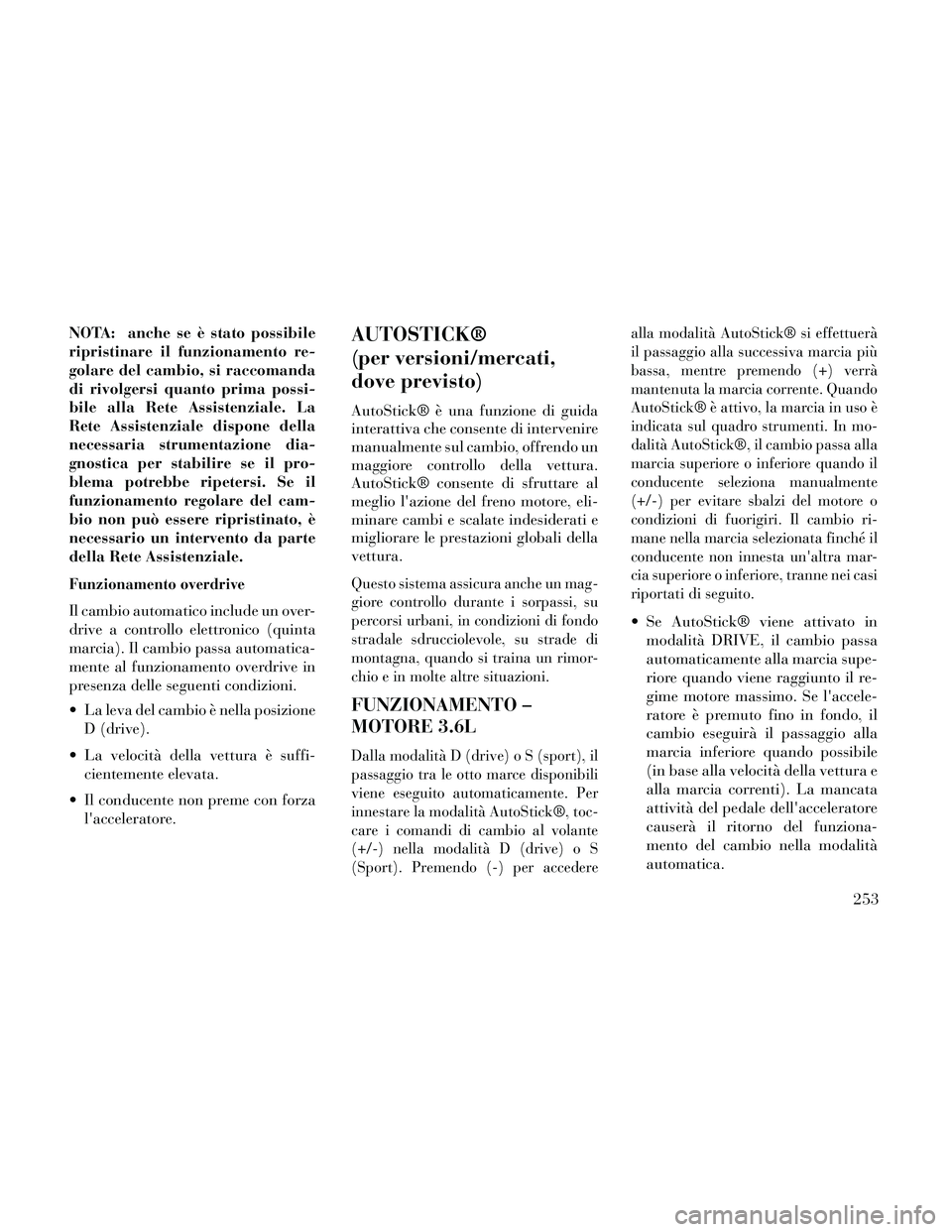 Lancia Thema 2014 Libretto Uso Manutenzione (in Italian) NOTA: anche se è stato possibile
ripristinare il funzionamento re-
golare del cambio, si raccomanda
di rivolgersi quanto prima possi-
bile alla Rete Assistenziale. La
Rete Assistenziale dispone della Lancia Thema 2014 Libretto Uso Manutenzione (in Italian) NOTA: anche se è stato possibile
ripristinare il funzionamento re-
golare del cambio, si raccomanda
di rivolgersi quanto prima possi-
bile alla Rete Assistenziale. La
Rete Assistenziale dispone della