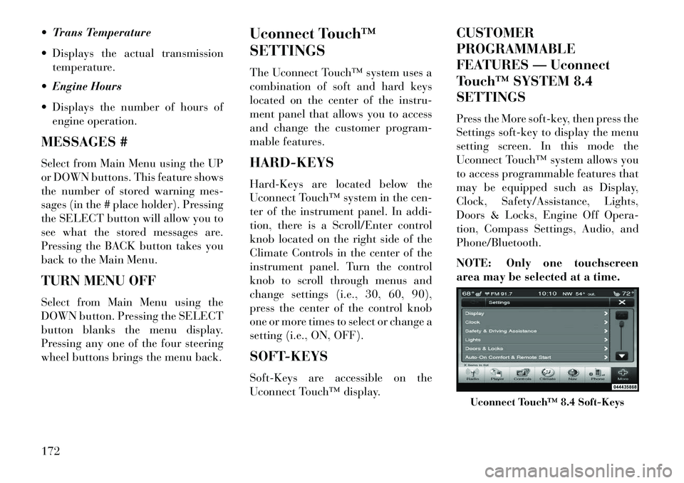 Lancia Thema 2013 Owner handbook (in English) Trans Temperature
Displays the actual transmissiontemperature.
Engine Hours
Displays the number of hours of engine operation.
MESSAGES #
Select from Main Menu using the UP
or DOWN buttons. Thi Lancia Thema 2013 Owner handbook (in English) Trans Temperature
Displays the actual transmissiontemperature.
Engine Hours
Displays the number of hours of engine operation.
MESSAGES #
Select from Main Menu using the UP
or DOWN buttons. Thi