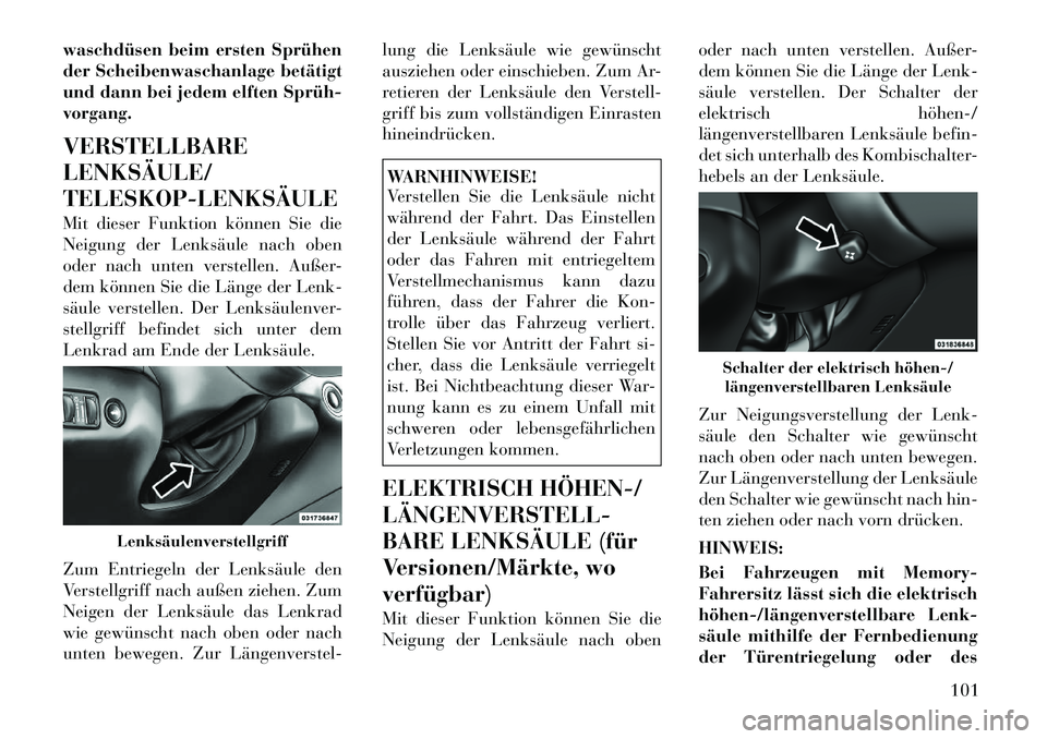 Lancia Thema 2012 Betriebsanleitung (in German) waschdüsen beim ersten Sprühen
der Scheibenwaschanlage betätigt
und dann bei jedem elften Sprühvorgang. VERSTELLBARE LENKSÄULE/TELESKOPLENKSÄULE
Mit dieser Funktion können Sie die
Neigun Lancia Thema 2012 Betriebsanleitung (in German) waschdüsen beim ersten Sprühen
der Scheibenwaschanlage betätigt
und dann bei jedem elften Sprühvorgang. VERSTELLBARE LENKSÄULE/TELESKOPLENKSÄULE
Mit dieser Funktion können Sie die
Neigun