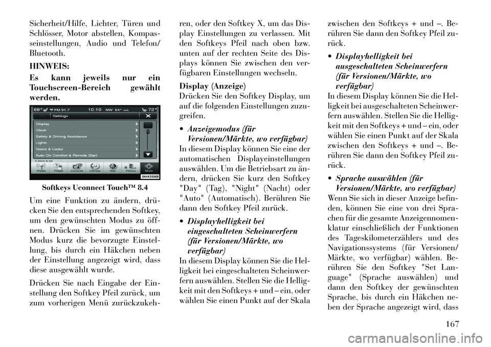 Lancia Thema 2012 Betriebsanleitung (in German) Sicherheit/Hilfe, Lichter, Türen und
Schlösser, Motor abstellen, Kompas-
seinstellungen, Audio und Telefon/Bluetooth. HINWEIS:
Es kann jeweils nur ein
Touchscreen-Bereich gewähltwerden.
Um eine Lancia Thema 2012 Betriebsanleitung (in German) Sicherheit/Hilfe, Lichter, Türen und
Schlösser, Motor abstellen, Kompas-
seinstellungen, Audio und Telefon/Bluetooth. HINWEIS:
Es kann jeweils nur ein
Touchscreen-Bereich gewähltwerden.
Um eine
