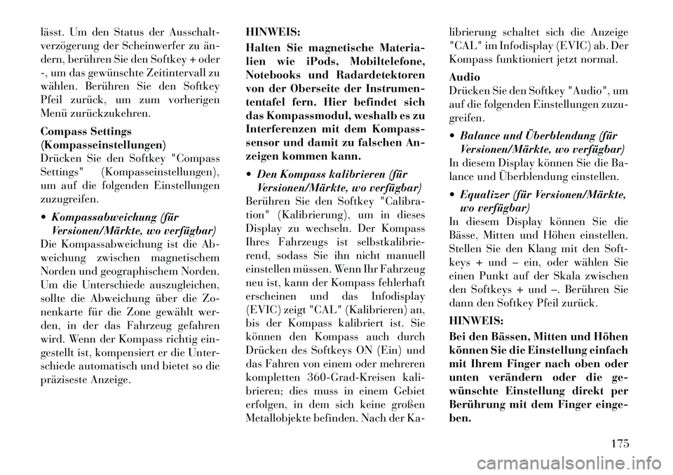 Lancia Thema 2012 Betriebsanleitung (in German) lässt. Um den Status der Ausschalt-
verzögerung der Scheinwerfer zu än
dern, berühren Sie den Softkey + oder
-, um das gewünschte Zeitintervall zu
wählen. Berühren Sie den Softkey
Pfeil zur Lancia Thema 2012 Betriebsanleitung (in German) lässt. Um den Status der Ausschalt-
verzögerung der Scheinwerfer zu än
dern, berühren Sie den Softkey + oder
-, um das gewünschte Zeitintervall zu
wählen. Berühren Sie den Softkey
Pfeil zur