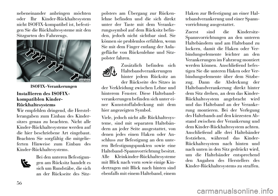 Lancia Thema 2012 Betriebsanleitung (in German) nebeneinander anbringen möchten
oder Ihr KinderRückhaltesystem
nicht ISOFIX-kompatibel ist, befesti-
gen Sie die Rückhaltesysteme mit den
Sitzgurten des Fahrzeugs.
Installieren des ISOFIX-
kom Lancia Thema 2012 Betriebsanleitung (in German) nebeneinander anbringen möchten
oder Ihr KinderRückhaltesystem
nicht ISOFIX-kompatibel ist, befesti-
gen Sie die Rückhaltesysteme mit den
Sitzgurten des Fahrzeugs.
Installieren des ISOFIX-
kom