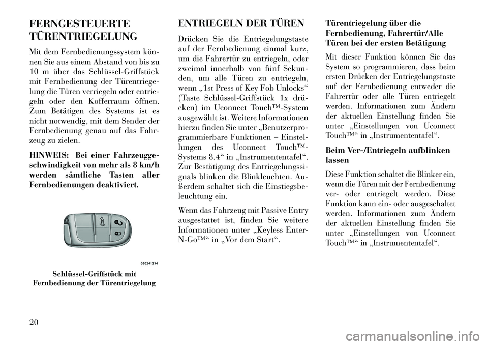 Lancia Thema 2013 Betriebsanleitung (in German) FERNGESTEUERTE
TÜRENTRIEGELUNG
Mit dem Fernbedienungssystem kön
nen Sie aus einem Abstand von bis zu
10 m über das SchlüsselGriffstück
mit Fernbedienung der Türentriege-
lung die Türen verr Lancia Thema 2013 Betriebsanleitung (in German) FERNGESTEUERTE
TÜRENTRIEGELUNG
Mit dem Fernbedienungssystem kön
nen Sie aus einem Abstand von bis zu
10 m über das SchlüsselGriffstück
mit Fernbedienung der Türentriege-
lung die Türen verr