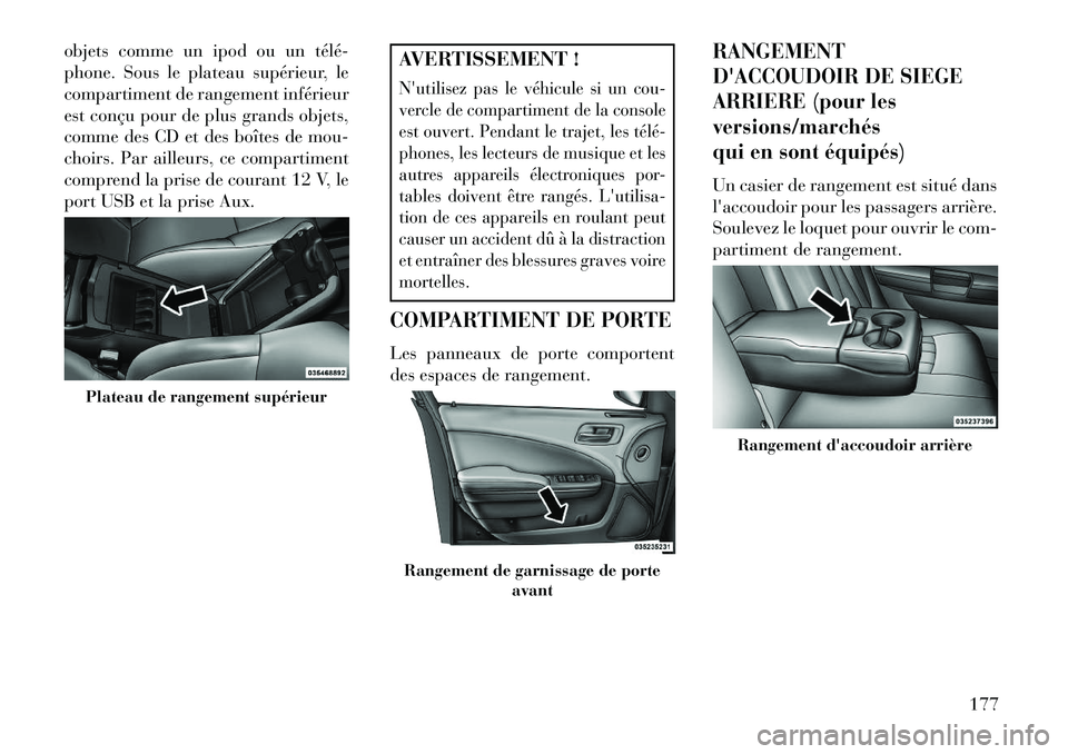 Lancia Thema 2013 Notice dentretien (in French) objets comme un ipod ou un télé
phone. Sous le plateau supérieur, le
compartiment de rangement inférieur
est conçu pour de plus grands objets,
comme des CD et des boîtes de mou-
choirs. Par ai Lancia Thema 2013 Notice dentretien (in French) objets comme un ipod ou un télé
phone. Sous le plateau supérieur, le
compartiment de rangement inférieur
est conçu pour de plus grands objets,
comme des CD et des boîtes de mou-
choirs. Par ai