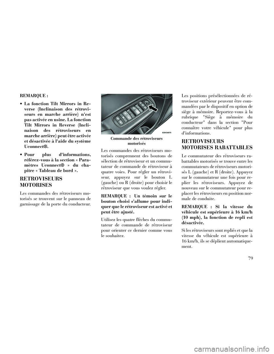 Lancia Thema 2014  Notice dentretien (in French) REMARQUE :
 La fonction Tilt Mirrors in Re-verse (Inclinaison des rétrovi-
seurs en marche arrière) nest
pas activée en usine. La fonction
Tilt Mirrors in Reverse (Incli-
naison des rétroviseurs 