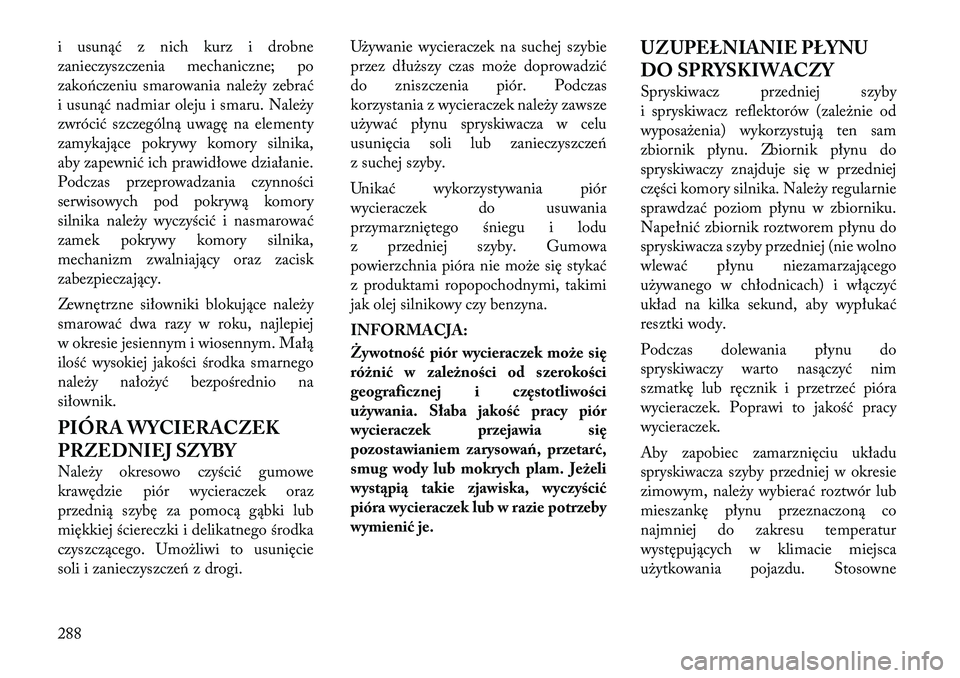Lancia Thema 2012 Instrukcja obsługi (in Polish) i usunąć z nich kurz i drobne
zanieczyszczenia mechaniczne; po
zakończeniu smarowania należy zebrać
i usunąć nadmiar oleju i smaru. Należy
zwrócić szczególną uwagę na elementy
zamykając Lancia Thema 2012 Instrukcja obsługi (in Polish) i usunąć z nich kurz i drobne
zanieczyszczenia mechaniczne; po
zakończeniu smarowania należy zebrać
i usunąć nadmiar oleju i smaru. Należy
zwrócić szczególną uwagę na elementy
zamykając