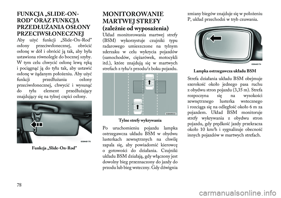 Lancia Thema 2012 Instrukcja obsługi (in Polish) FUNKCJA „SLIDE-ON-
ROD” ORAZ FUNKCJA
PRZEDŁUŻANIA OSŁONY
PRZECIWSŁONECZNEJ
Aby użyć funkcji „Slide-On-Rod”
osłony przeciwsłonecznej, obrócić
osłonę w dół i obrócić ją tak, Lancia Thema 2012 Instrukcja obsługi (in Polish) FUNKCJA „SLIDE-ON-
ROD” ORAZ FUNKCJA
PRZEDŁUŻANIA OSŁONY
PRZECIWSŁONECZNEJ
Aby użyć funkcji „Slide-On-Rod”
osłony przeciwsłonecznej, obrócić
osłonę w dół i obrócić ją tak,