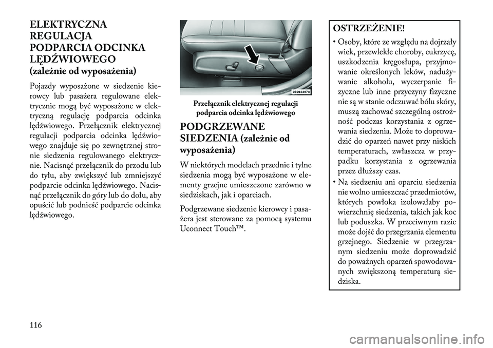 Lancia Thema 2013 Instrukcja obsługi (in Polish) ELEKTRYCZNA
REG ULACJA
PODPARCIA ODCINKA
LĘDŹWIOWEGO
(zależnie od wyposażenia)
Pojazdy wyposa\bone w siedzenie kie-
rowcy lub pasa\bera regulowane elek-
trycznie mogą być wyposa\bone w elek-
try Lancia Thema 2013 Instrukcja obsługi (in Polish) ELEKTRYCZNA
REG ULACJA
PODPARCIA ODCINKA
LĘDŹWIOWEGO
(zależnie od wyposażenia)
Pojazdy wyposa\bone w siedzenie kie-
rowcy lub pasa\bera regulowane elek-
trycznie mogą być wyposa\bone w elek-
try