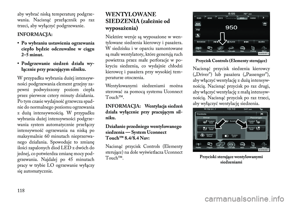 Lancia Thema 2013 Instrukcja obsługi (in Polish) aby wybrać niską temperaturę podgrze-
wania. Nacisnąć przełącznik po raz
trzeci, aby wyłączyć podgrzewanie.
INFORMACJA:
• Po wybraniu ustawienia ogrzewaniaciepło będzie odczuwalne w ci\b Lancia Thema 2013 Instrukcja obsługi (in Polish) aby wybrać niską temperaturę podgrze-
wania. Nacisnąć przełącznik po raz
trzeci, aby wyłączyć podgrzewanie.
INFORMACJA:
• Po wybraniu ustawienia ogrzewaniaciepło będzie odczuwalne w ci\b