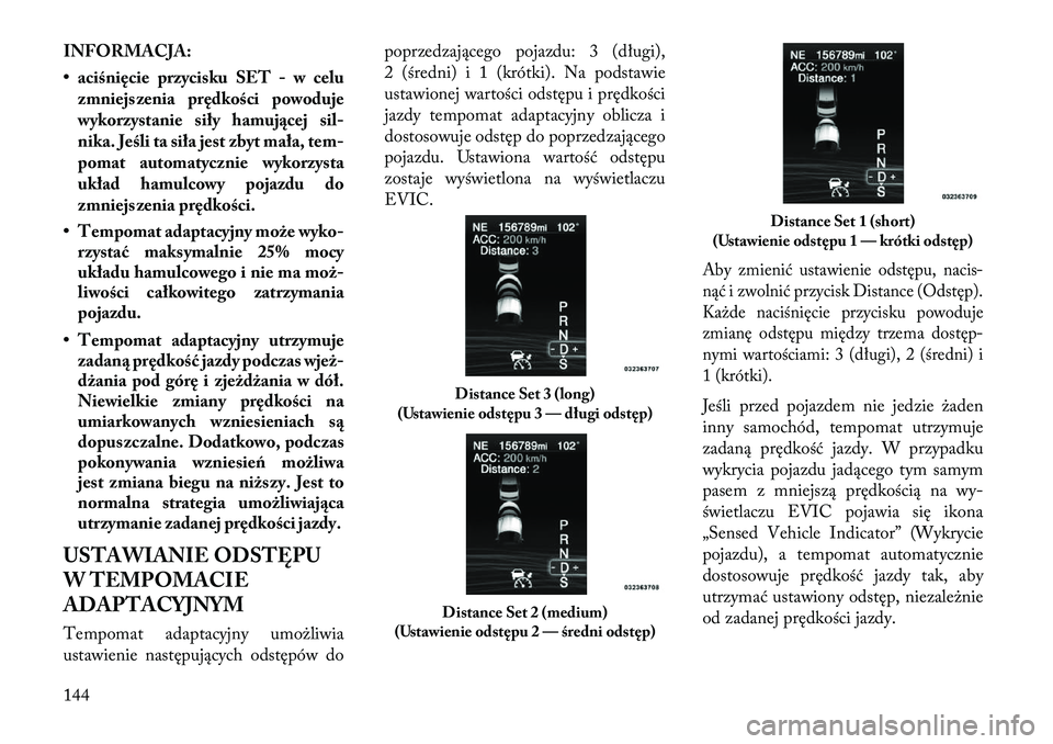 Lancia Thema 2013 Instrukcja obsługi (in Polish) INFORMACJA:
• aciśnięcie przycisku SET - w celuzmniejszenia prędkości powoduje
wykorzystanie siły hamuj\bcej sil-
nika. Jeśli ta siła jest zbyt mała, tem-
pomat automatycznie wykorzysta
ukł Lancia Thema 2013 Instrukcja obsługi (in Polish) INFORMACJA:
• aciśnięcie przycisku SET - w celuzmniejszenia prędkości powoduje
wykorzystanie siły hamuj\bcej sil-
nika. Jeśli ta siła jest zbyt mała, tem-
pomat automatycznie wykorzysta
ukł