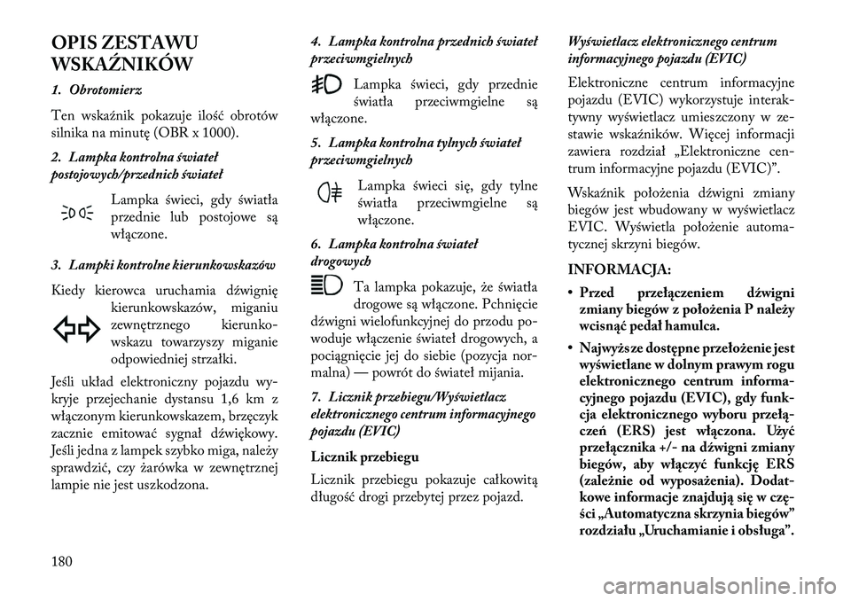 Lancia Thema 2013  Instrukcja obsługi (in Polish) OPIS ZESTAWU
WSKAŹNIKÓW
1. Obrotomierz
Ten wskaźnik pokazuje ilość obrotów
silnika na minutę (OBR x 1000).
2. Lampka kontrolna świateł
postojowych/przednich światełLampka świeci, gdy świa