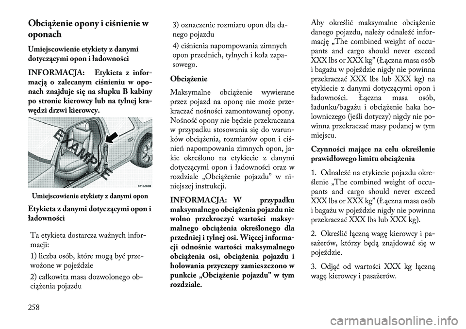 Lancia Thema 2013  Instrukcja obsługi (in Polish) Obciążenie opony i ciśnienie w
oponach
Umiejscowienie etykiety z danymi
dotyc\fącymi opon i ładowności
INFORMACJA: Etykieta z infor-
macją o zalecanym ciśnieniu w opo-
nach znajduje s ię na s