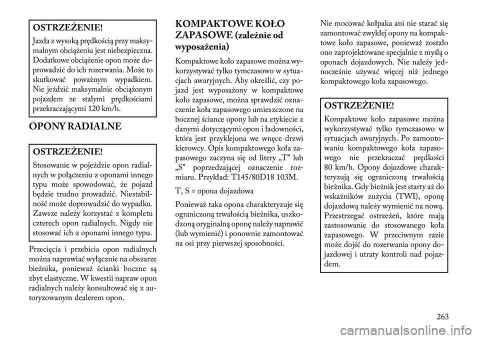 Lancia Thema 2013  Instrukcja obsługi (in Polish) OSTRZEŻENIE!Jazda z wysoką prędkością przy maksy-
malnym obcią\beniu jest niebezpieczna.
Dodatkowe obcią\benie opon mo\be do-
prowadzić do ich rozerwania. Mo\be to
skutkować powa\bnym wypadki