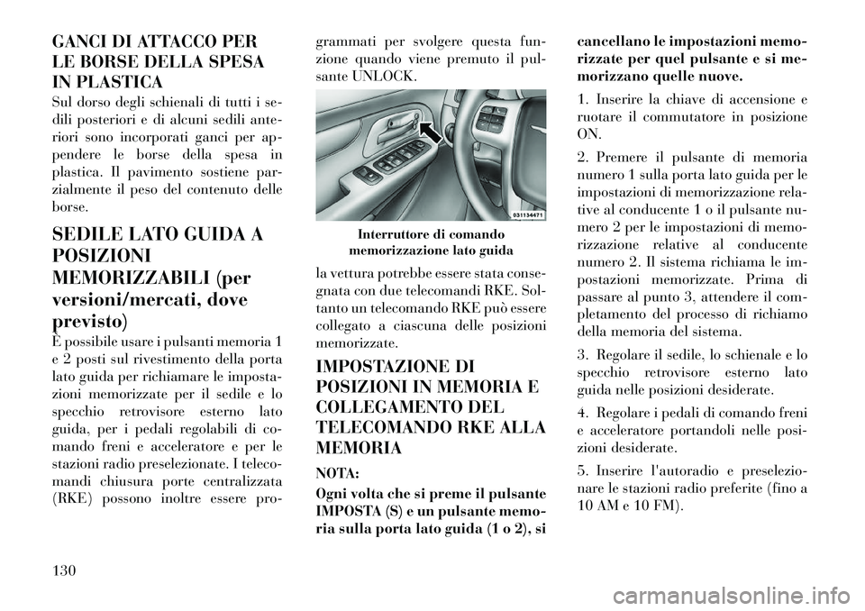 Lancia Voyager 2012  Libretto Uso Manutenzione (in Italian) GANCI DI ATTACCO PER 
LE BORSE DELLA SPESA
IN PLASTICA 
Sul dorso degli schienali di tutti i se- 
dili posteriori e di alcuni sedili ante-
riori sono incorporati ganci per ap-
pendere le borse della s