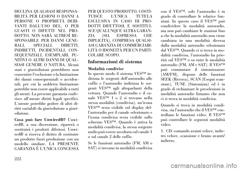 Lancia Voyager 2011 Libretto Uso Manutenzione (in Italian) DECLINA QUALSIASI RESPONSA-
BILITÀ PER LESIONI O DANNI A
PERSONE O PROPRIETÀ DERI-
VANTI DALLUSO DEL, O PER
GUASTI O DIFETTI NEL PRO-
DOTTO; NON SARÀ ALTRESÌ RE-
SPONSABILE PER DANNI GENE-
RALI, Lancia Voyager 2011 Libretto Uso Manutenzione (in Italian) DECLINA QUALSIASI RESPONSA-
BILITÀ PER LESIONI O DANNI A
PERSONE O PROPRIETÀ DERI-
VANTI DALLUSO DEL, O PER
GUASTI O DIFETTI NEL PRO-
DOTTO; NON SARÀ ALTRESÌ RE-
SPONSABILE PER DANNI GENE-
RALI,