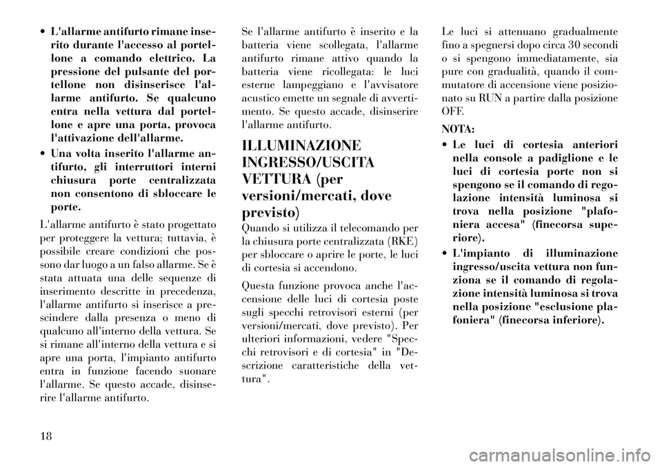 Lancia Voyager 2011 Libretto Uso Manutenzione (in Italian) Lallarme antifurto rimane inse-rito durante laccesso al portel-
lone a comando elettrico. La
pressione del pulsante del por-
tellone non disinserisce lal-
larme antifurto. Se qualcuno
entra nell Lancia Voyager 2011 Libretto Uso Manutenzione (in Italian) Lallarme antifurto rimane inse-rito durante laccesso al portel-
lone a comando elettrico. La
pressione del pulsante del por-
tellone non disinserisce lal-
larme antifurto. Se qualcuno
entra nell