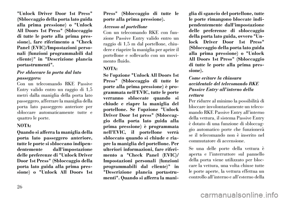 Lancia Voyager 2011 Libretto Uso Manutenzione (in Italian) "Unlock Driver Door 1st Press"
(Sbloccaggio della porta lato guida
alla prima pressione) o "Unlock
All Doors 1st Press" (Sbloccaggio
di tutte le porte alla prima pres-
sione), fare riferimento a "Che Lancia Voyager 2011 Libretto Uso Manutenzione (in Italian) "Unlock Driver Door 1st Press"
(Sbloccaggio della porta lato guida
alla prima pressione) o "Unlock
All Doors 1st Press" (Sbloccaggio
di tutte le porte alla prima pres-
sione), fare riferimento a "Che