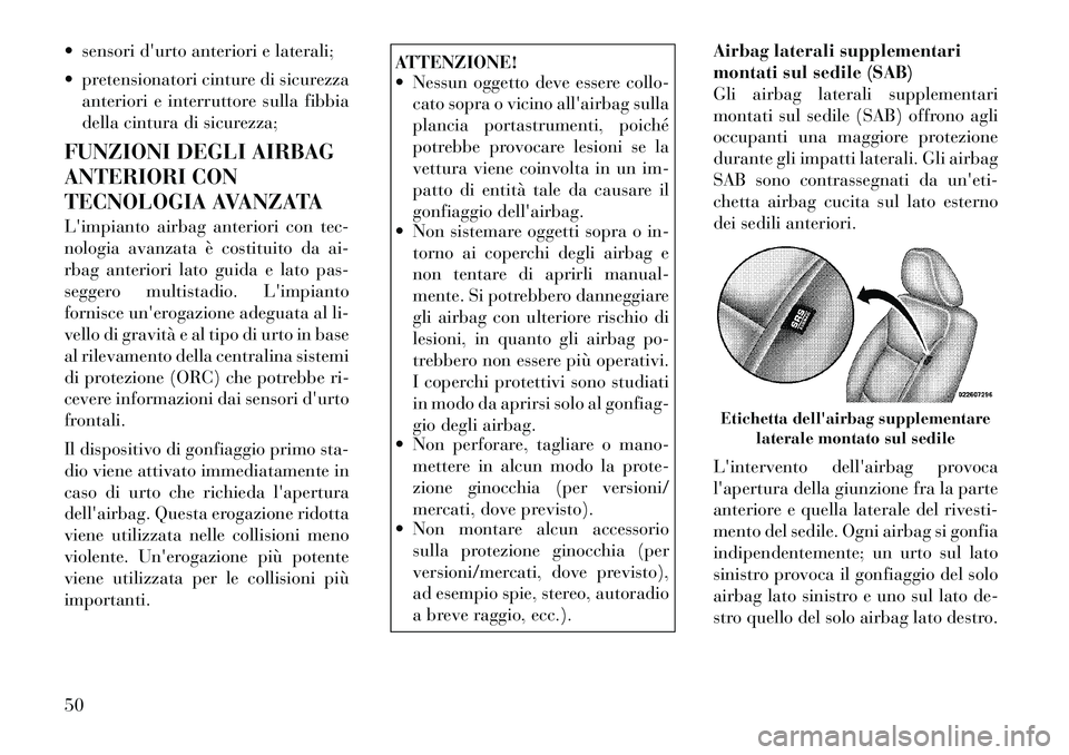 Lancia Voyager 2011 Libretto Uso Manutenzione (in Italian) sensori durto anteriori e laterali;
pretensionatori cinture di sicurezzaanteriori e interruttore sulla fibbia
della cintura di sicurezza;
FUNZIONI DEGLI AIRBAG
ANTERIORI CON
TECNOLOGIA AVANZAT Lancia Voyager 2011 Libretto Uso Manutenzione (in Italian) sensori durto anteriori e laterali;
pretensionatori cinture di sicurezzaanteriori e interruttore sulla fibbia
della cintura di sicurezza;
FUNZIONI DEGLI AIRBAG
ANTERIORI CON
TECNOLOGIA AVANZAT
