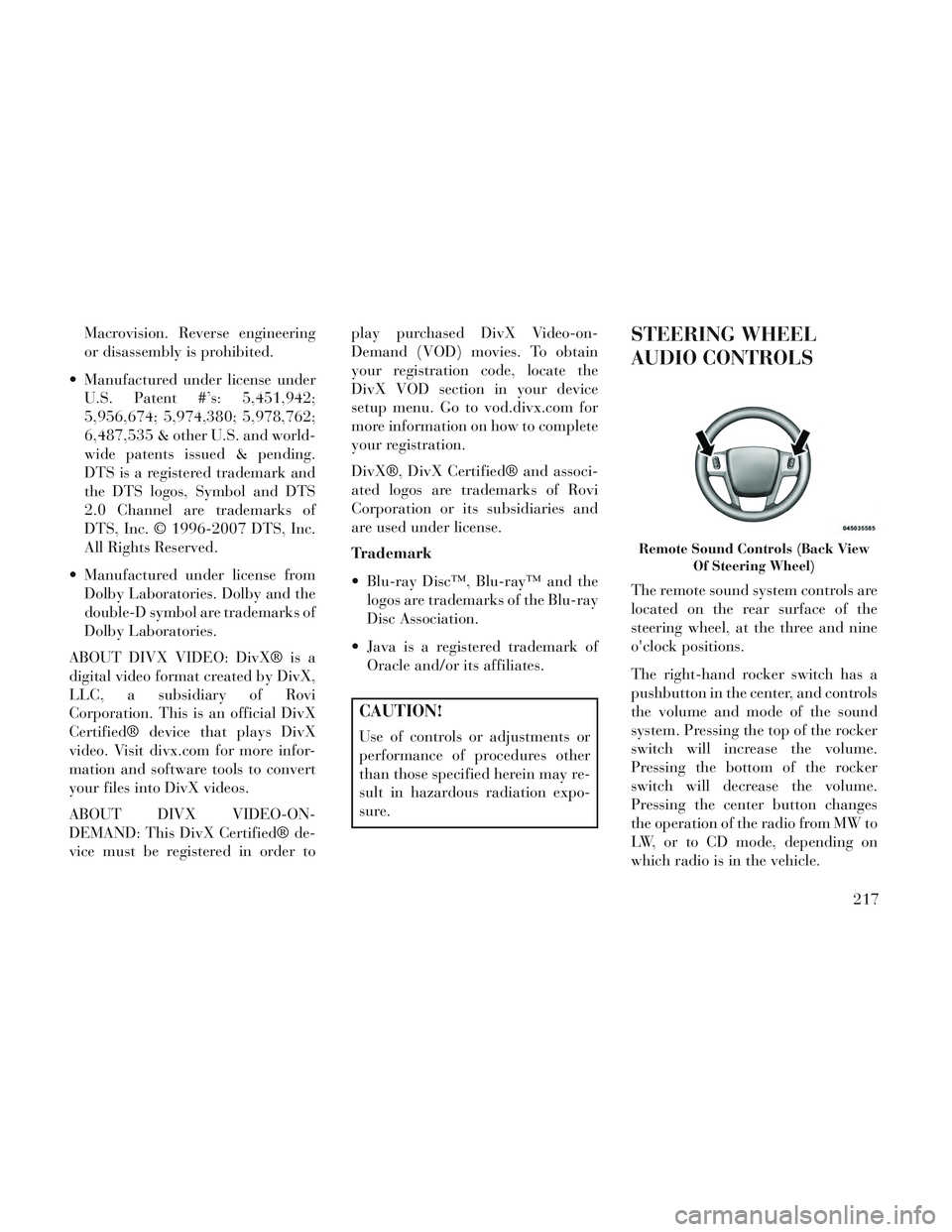 Lancia Voyager 2014  Owner handbook (in English) Macrovision. Reverse engineering
or disassembly is prohibited.
 Manufactured under license under U.S. Patent #’s: 5,451,942;
5,956,674; 5,974,380; 5,978,762;
6,487,535 & other U.S. and world-
wide p