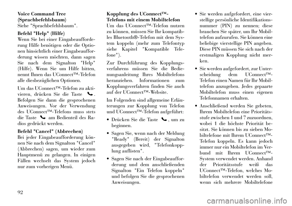Lancia Voyager 2011 Betriebsanleitung (in German) Voice Command Tree (Sprachbefehlsbaum)
Siehe "Sprachbefehlsbaum".
Befehl "Help" (Hilfe)
Wenn Sie bei einer Eingabeaufforde-
rung Hilfe benötigen oder die Optio-
nen hinsichtlich einer Eingabeauffor Lancia Voyager 2011 Betriebsanleitung (in German) Voice Command Tree (Sprachbefehlsbaum)
Siehe "Sprachbefehlsbaum".
Befehl "Help" (Hilfe)
Wenn Sie bei einer Eingabeaufforde-
rung Hilfe benötigen oder die Optio-
nen hinsichtlich einer Eingabeauffor