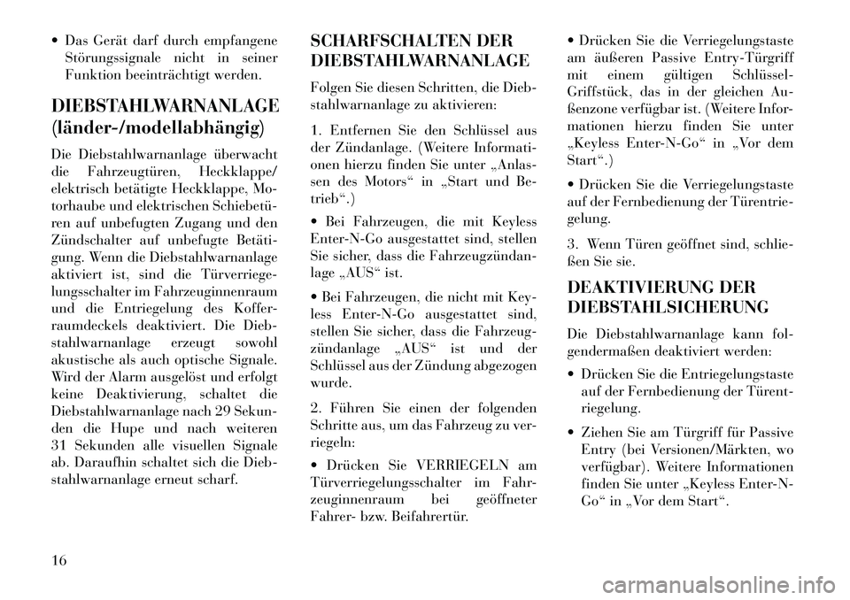 Lancia Voyager 2013 Betriebsanleitung (in German) Das Gerät darf durch empfangeneStörungssignale nicht in seiner
Funktion beeinträchtigt werden.DIEBSTAHLWARNANLAGE
(länder/modellabhängig)Die Diebstahlwarnanlage überwacht
die Fahrzeugtüren, Lancia Voyager 2013 Betriebsanleitung (in German) Das Gerät darf durch empfangeneStörungssignale nicht in seiner
Funktion beeinträchtigt werden.DIEBSTAHLWARNANLAGE
(länder/modellabhängig)Die Diebstahlwarnanlage überwacht
die Fahrzeugtüren,