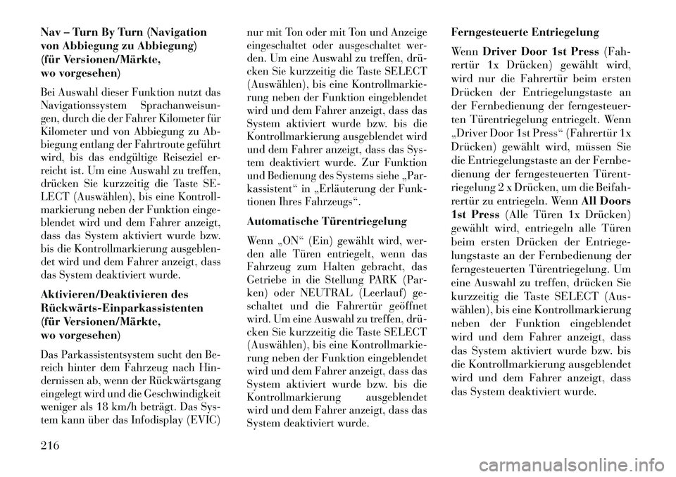 Lancia Voyager 2013 Betriebsanleitung (in German) Nav – Turn By Turn (Navigation
von Abbiegung zu Abbiegung)
(für Versionen/Märkte,
wo vorgesehen)Bei Auswahl dieser Funktion nutzt das
Navigationssystem Sprachanweisun-
gen, durch die der Fahrer Ki Lancia Voyager 2013 Betriebsanleitung (in German) Nav – Turn By Turn (Navigation
von Abbiegung zu Abbiegung)
(für Versionen/Märkte,
wo vorgesehen)Bei Auswahl dieser Funktion nutzt das
Navigationssystem Sprachanweisun-
gen, durch die der Fahrer Ki