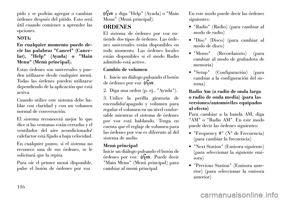 Lancia Voyager 2012 Manual de Empleo y Cuidado (in Spanish) pido y se podrán agregar o cambiar
órdenes después del pitido. Esto será
útil cuando comience a aprender lasopciones.
NOTA:
En cualquier momento puede de-
cir las palabras "Cancel" (Cance-
la Lancia Voyager 2012 Manual de Empleo y Cuidado (in Spanish) pido y se podrán agregar o cambiar
órdenes después del pitido. Esto será
útil cuando comience a aprender lasopciones.
NOTA:
En cualquier momento puede de-
cir las palabras "Cancel" (Cance-
la