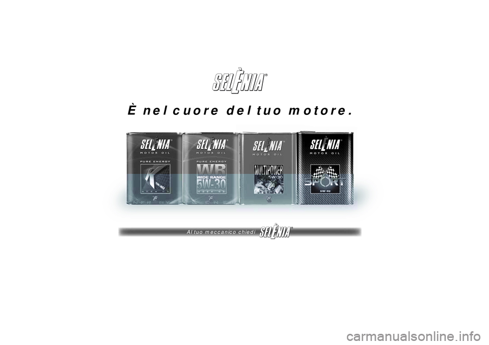 Lancia Ypsilon 2011  Libretto Uso Manutenzione (in Italian) ®
Al tuo meccanico chiedi
®
È nel cuore del tuo motore. 