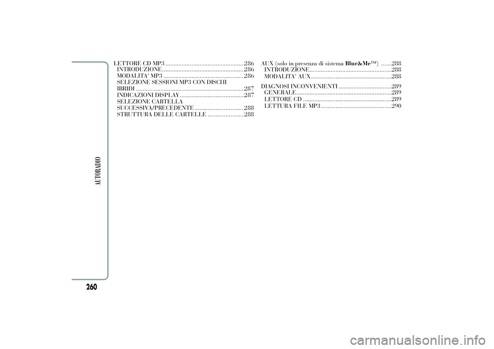 Lancia Ypsilon 2011  Libretto Uso Manutenzione (in Italian) LETTORE CD MP3 .................................................286
INTRODUZIONE...................................................286
MODALITA' MP3 ...............................................
