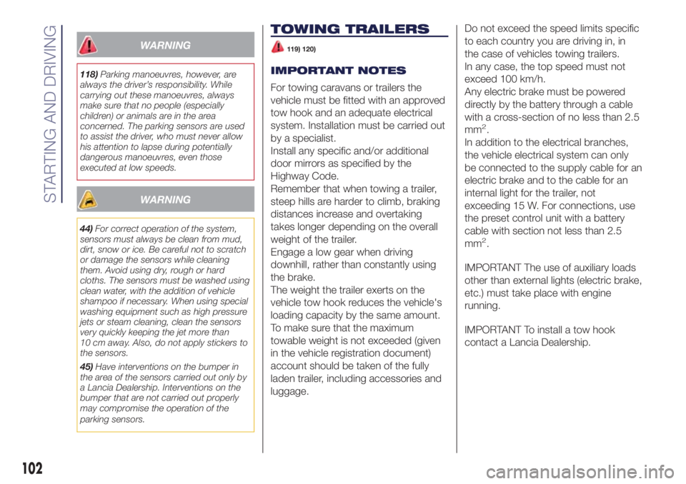 Lancia Ypsilon 2020 Owner handbook (in English) WARNING
118)Parking manoeuvres, however, are
always the driver’s responsibility. While
carrying out these manoeuvres, always
make sure that no people (especially
children) or animals are in the area Lancia Ypsilon 2020 Owner handbook (in English) WARNING
118)Parking manoeuvres, however, are
always the driver’s responsibility. While
carrying out these manoeuvres, always
make sure that no people (especially
children) or animals are in the area